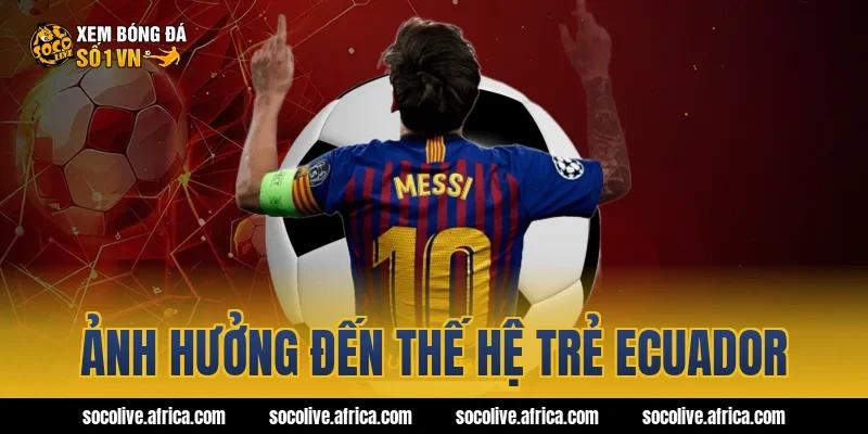Ảnh hưởng đến thế hệ trẻ Ecuador
