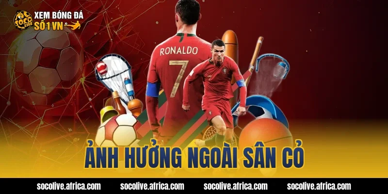 Ảnh hưởng ngoài sân cỏ