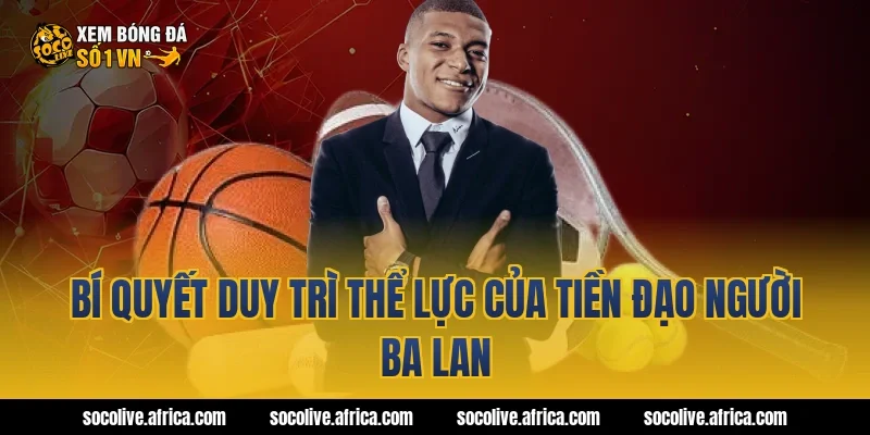 Bí Quyết Duy Trì Thể Lực Của Tiền Đạo Người Ba Lan