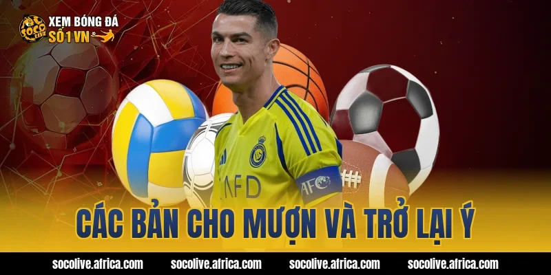 Các bản cho mượn và trở lại Ý