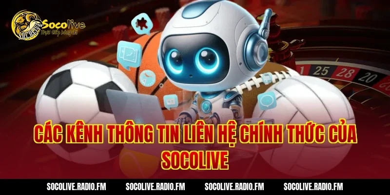Các Kênh Thông Tin Liên Hệ Chính Thức Của Socolive