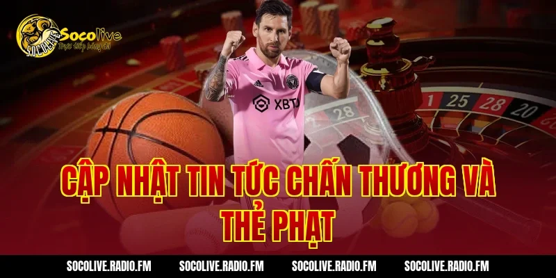 Cập Nhật Tin Tức Chấn Thương Và Thẻ Phạt