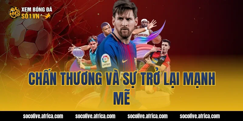 Chấn thương và sự trở lại mạnh mẽ