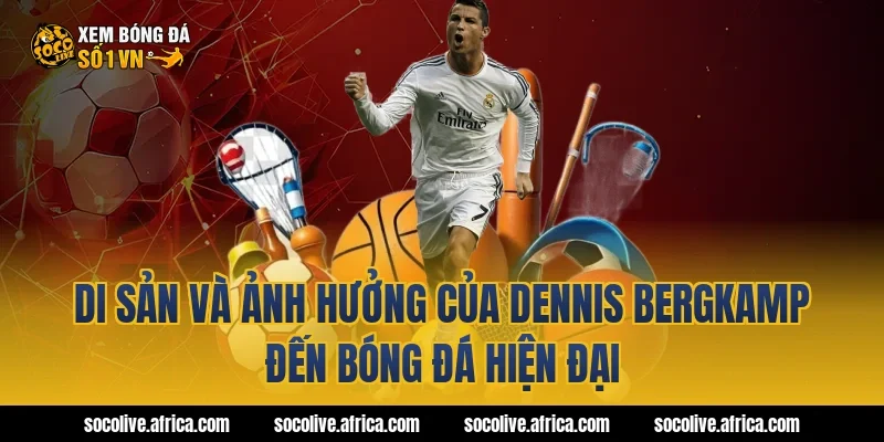 Di Sản Và Ảnh Hưởng Của Dennis Bergkamp Đến Bóng Đá Hiện Đại