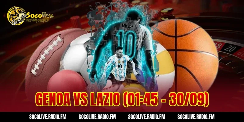 Genoa Vs Lazio Đại Chiến Đỉnh Cao Hốt Bạc Cực Kỳ Khủng Đêm