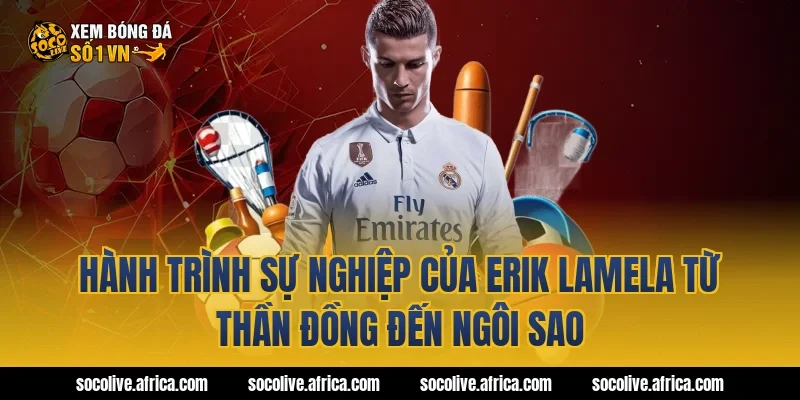 Hành Trình Sự Nghiệp Của Erik Lamela Từ Thần Đồng Đến Ngôi Sao
