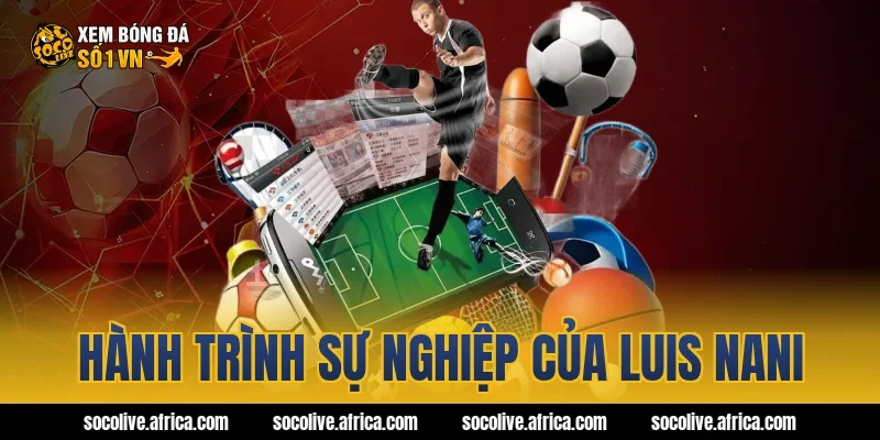 Hành Trình Sự Nghiệp Của Luis Nani
