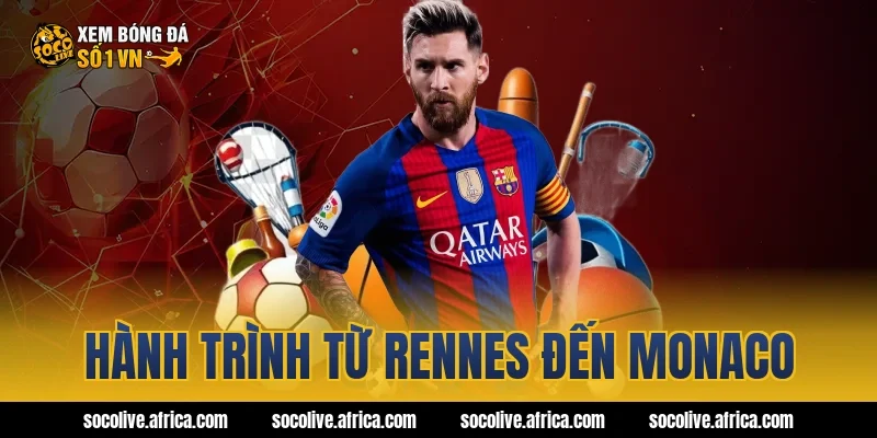 Hành trình từ Rennes đến Monaco