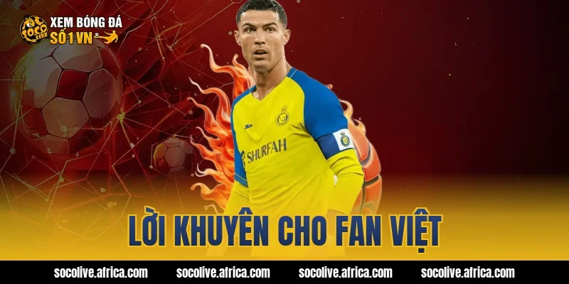 Lời khuyên cho fan Việt
