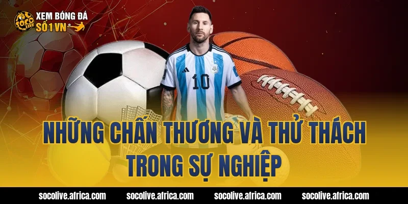 Những chấn thương và thử thách trong sự nghiệp