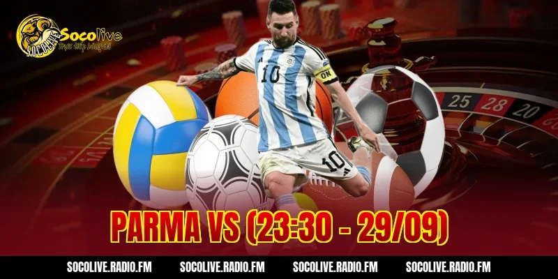 Parma Trở Lại Đỉnh Cao Khám Phá Ngay Nhận Thưởng Cực Khủng