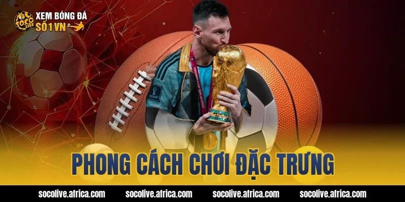 Phong cách chơi đặc trưng