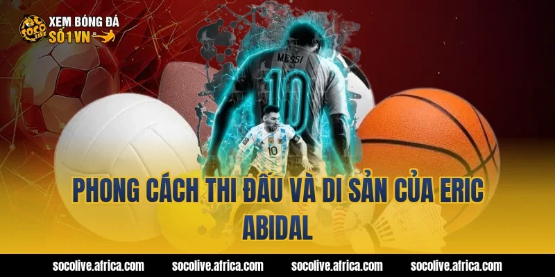 Phong cách thi đấu và di sản của eric abidal