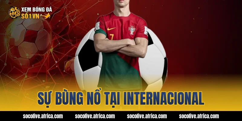 Sự bùng nổ tại Internacional