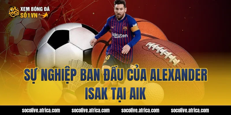 Sự nghiệp ban đầu của Alexander Isak tại AIK