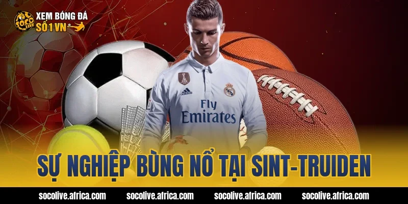 Sự nghiệp bùng nổ tại Sint-Truiden