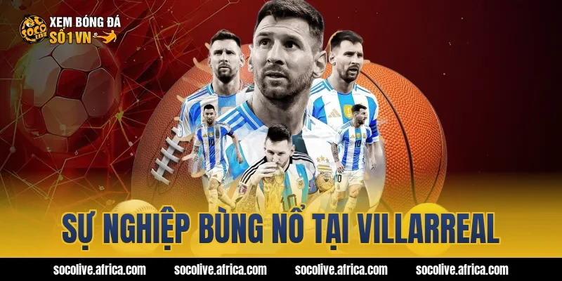 Sự nghiệp bùng nổ tại Villarreal