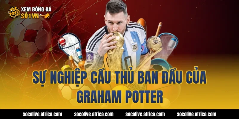 Sự nghiệp cầu thủ ban đầu của Graham Potter