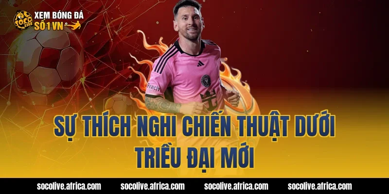 Sự Thích Nghi Chiến Thuật Dưới Triều Đại Mới