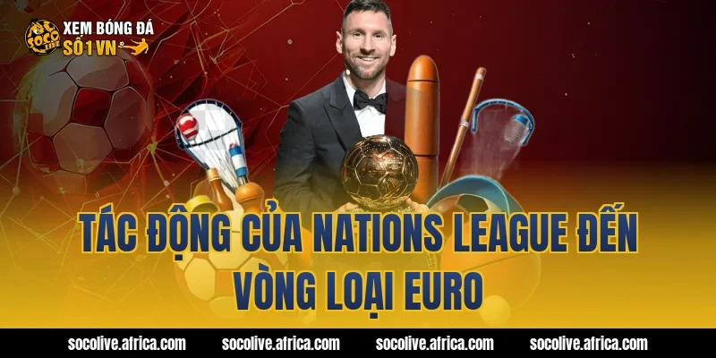 Tác động của Nations League đến vòng loại EURO