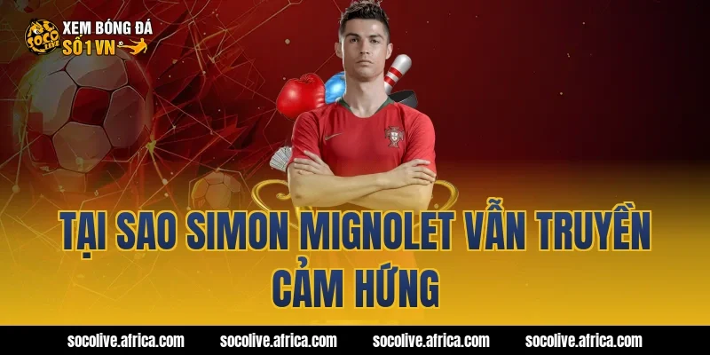 Tại sao Simon Mignolet vẫn truyền cảm hứng