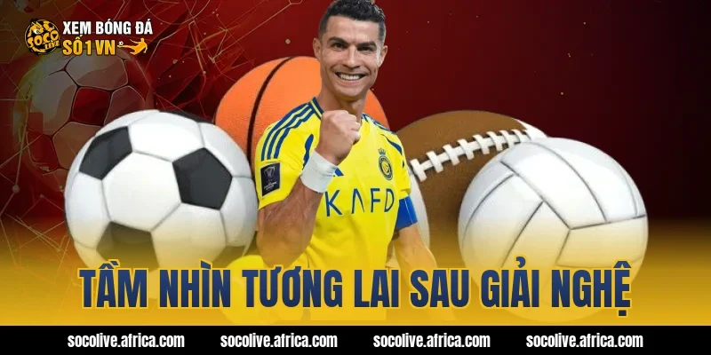 Tầm nhìn tương lai sau giải nghệ