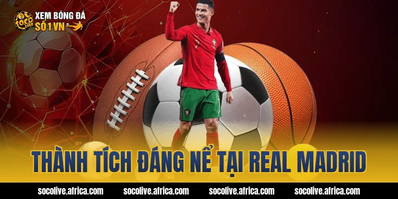 Thành tích đáng nể tại Real Madrid