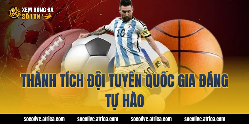 Thành tích đội tuyển quốc gia đáng tự hào