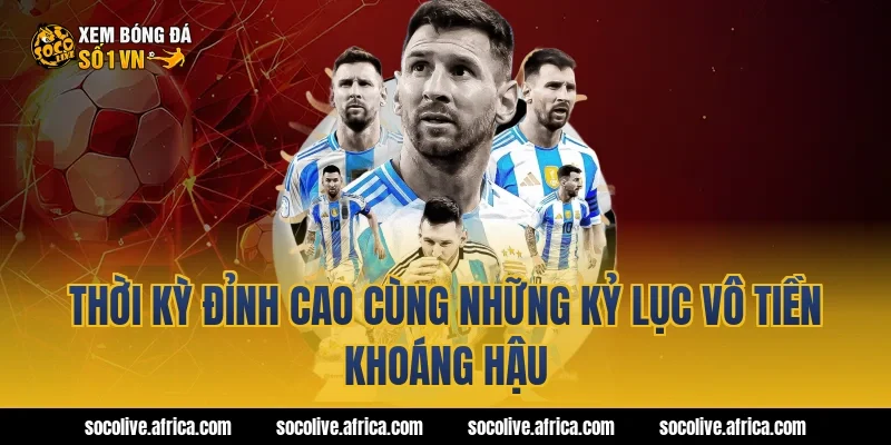 Thời Kỳ Đỉnh Cao Cùng Những Kỷ Lục Vô Tiền Khoáng Hậu