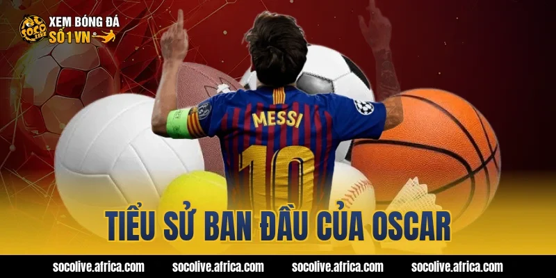 Tiểu sử ban đầu của Oscar