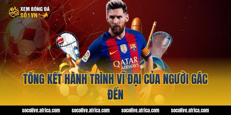 Tổng kết hành trình vĩ đại của người gác đền