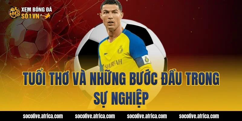 Tuổi thơ và những bước đầu trong sự nghiệp