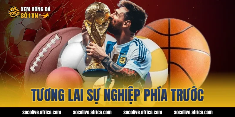 Tương lai sự nghiệp phía trước