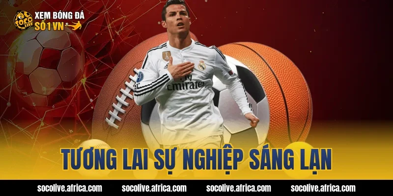 Tương lai sự nghiệp sáng lạn